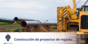 Construcción de proyectos de regadío