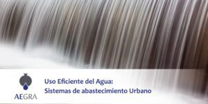 Uso Eficiente del Agua: Sistemas de abastecimiento Urbano