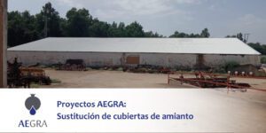 Proyectos AEGRA: Sustitución de cubiertas de amianto
