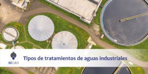 Tipos de tratamientos de aguas industriales